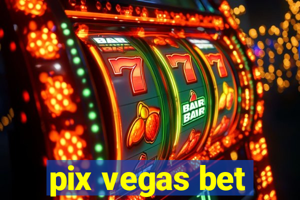 pix vegas bet